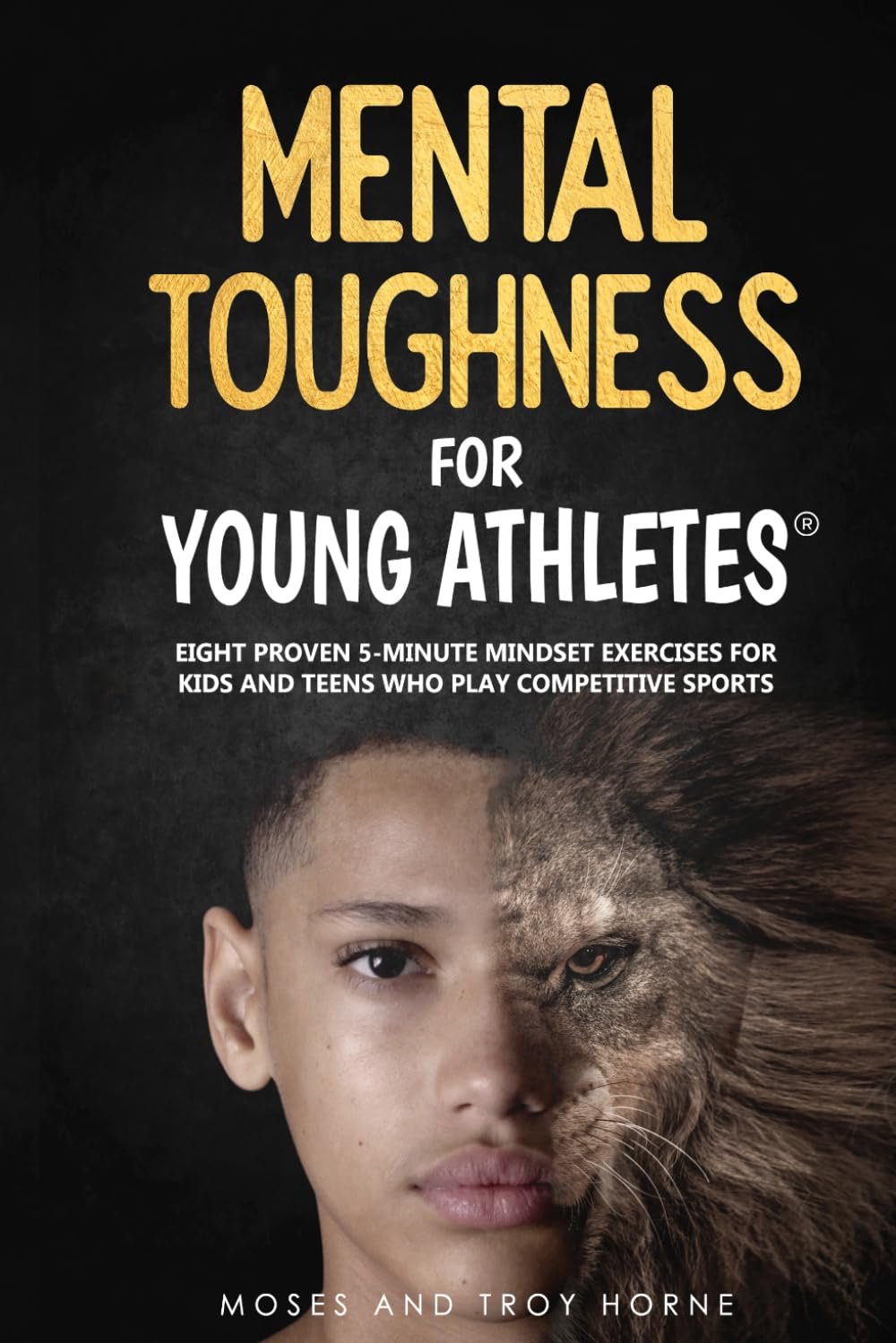 Mental Toughness For Young Athletes: Eight Proven 5-Minute Mindset Exercises For Kids And Teens Who Play Competitive Sports - Image 2